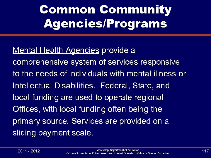 Common Community Agencies/Programs Mental Health Agencies provide a comprehensive system of services responsive to