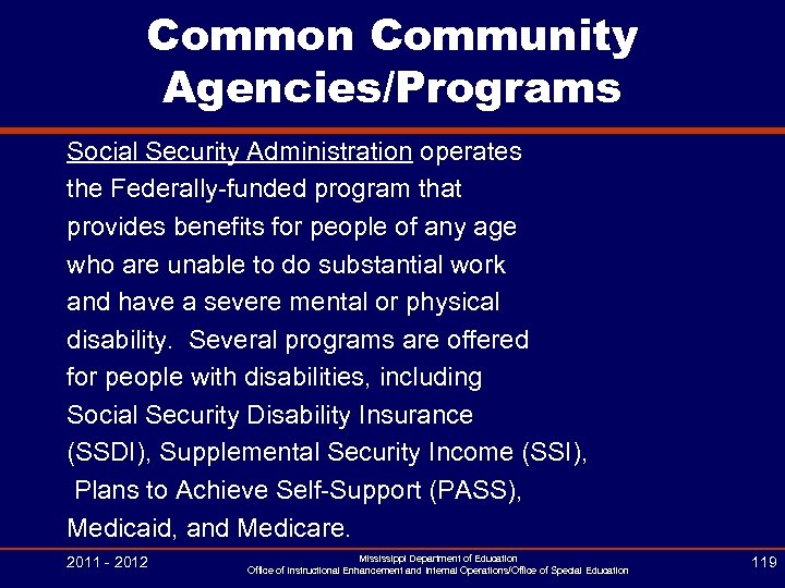 Common Community Agencies/Programs Social Security Administration operates the Federally-funded program that provides benefits for