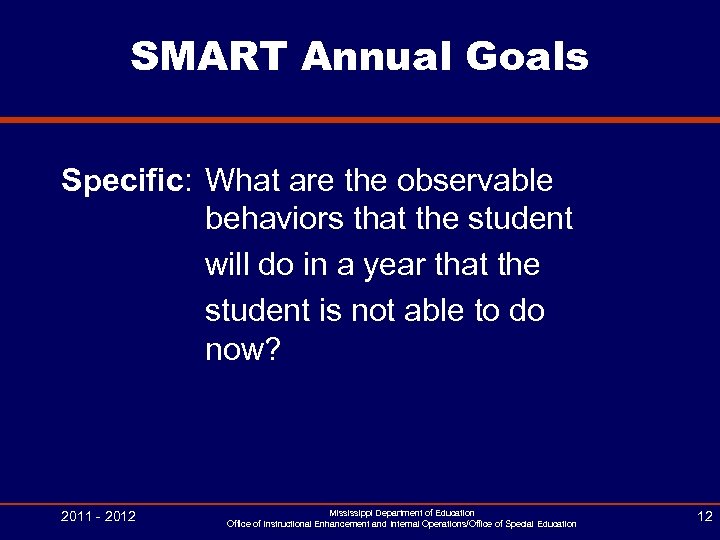 SMART Annual Goals Specific: What are the observable behaviors that the student will do