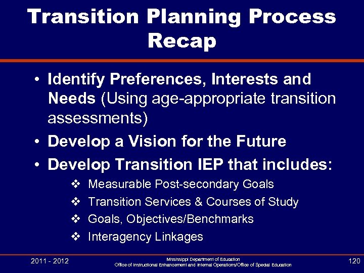 Transition Planning Process Recap • Identify Preferences, Interests and Needs (Using age-appropriate transition assessments)