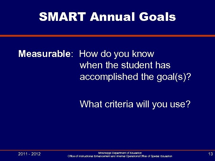 SMART Annual Goals Measurable: How do you know when the student has accomplished the