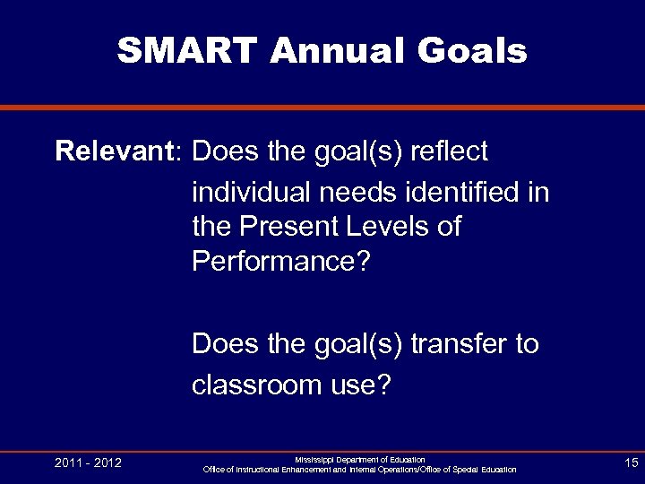 SMART Annual Goals Relevant: Does the goal(s) reflect individual needs identified in the Present