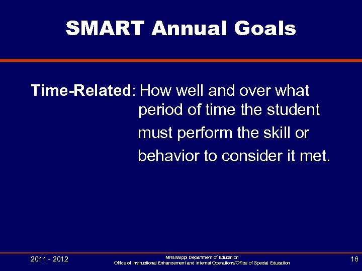 SMART Annual Goals Time-Related: How well and over what period of time the student