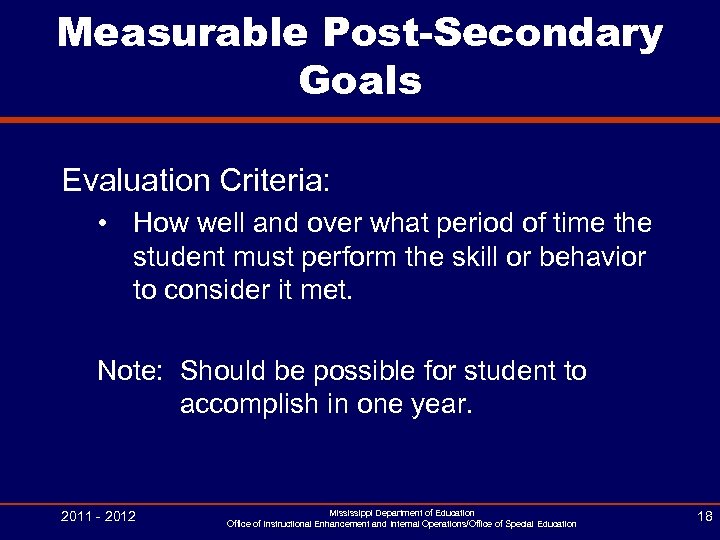 Measurable Post-Secondary Goals Evaluation Criteria: • How well and over what period of time