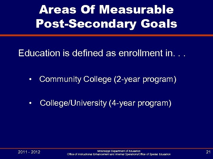 Areas Of Measurable Post-Secondary Goals Education is defined as enrollment in. . . •