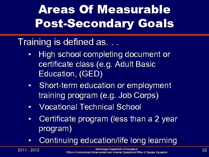 Areas Of Measurable Post-Secondary Goals Training is defined as. . . • High school