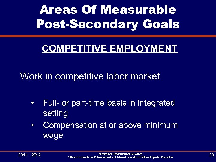 Areas Of Measurable Post-Secondary Goals COMPETITIVE EMPLOYMENT Work in competitive labor market • •