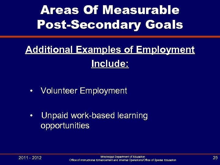 Areas Of Measurable Post-Secondary Goals Additional Examples of Employment Include: • Volunteer Employment •