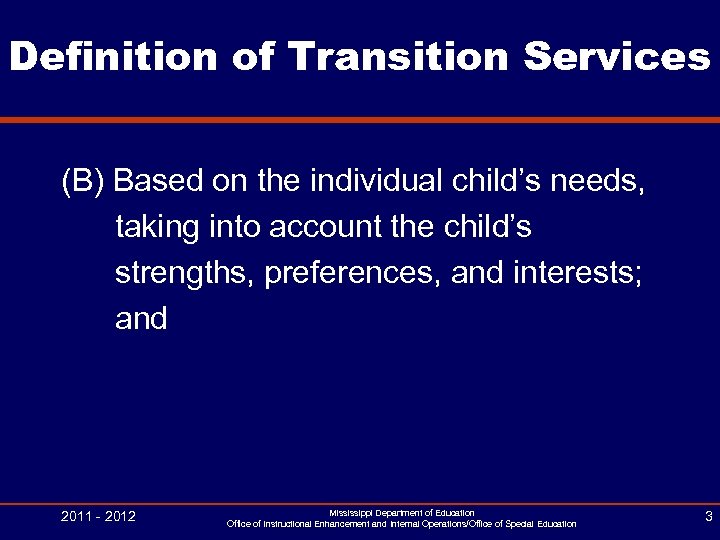 Definition of Transition Services (B) Based on the individual child’s needs, taking into account