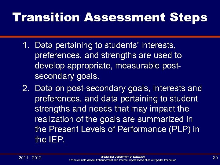 Transition Assessment Steps 1. Data pertaining to students’ interests, preferences, and strengths are used