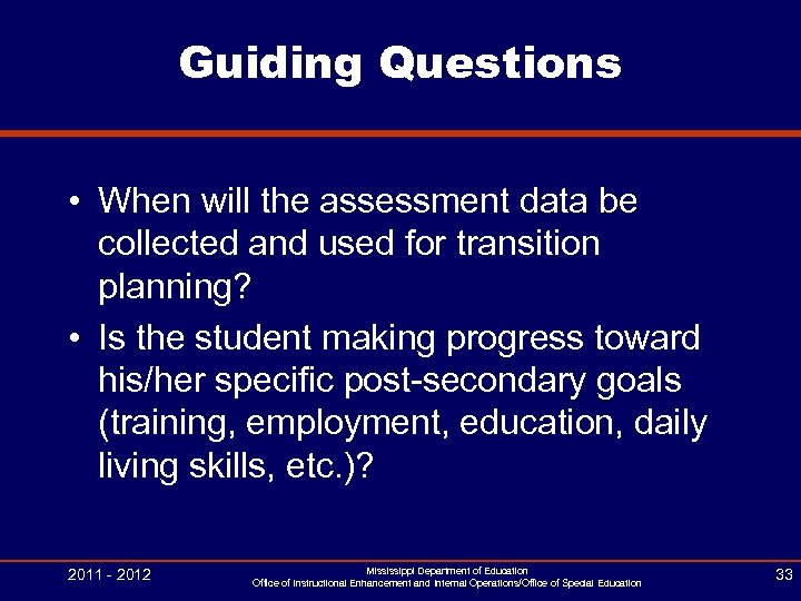 Guiding Questions • When will the assessment data be collected and used for transition