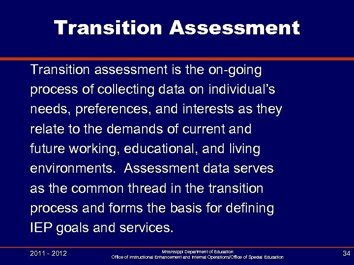 Transition Assessment Transition assessment is the on-going process of collecting data on individual’s needs,