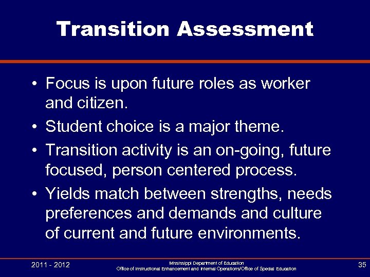 Transition Assessment • Focus is upon future roles as worker and citizen. • Student