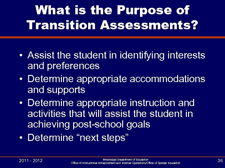 What is the Purpose of Transition Assessments? • Assist the student in identifying interests