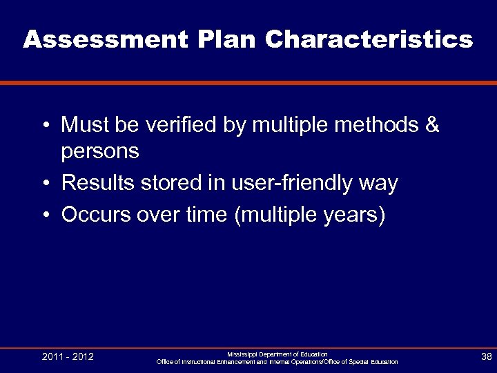 Assessment Plan Characteristics • Must be verified by multiple methods & persons • Results