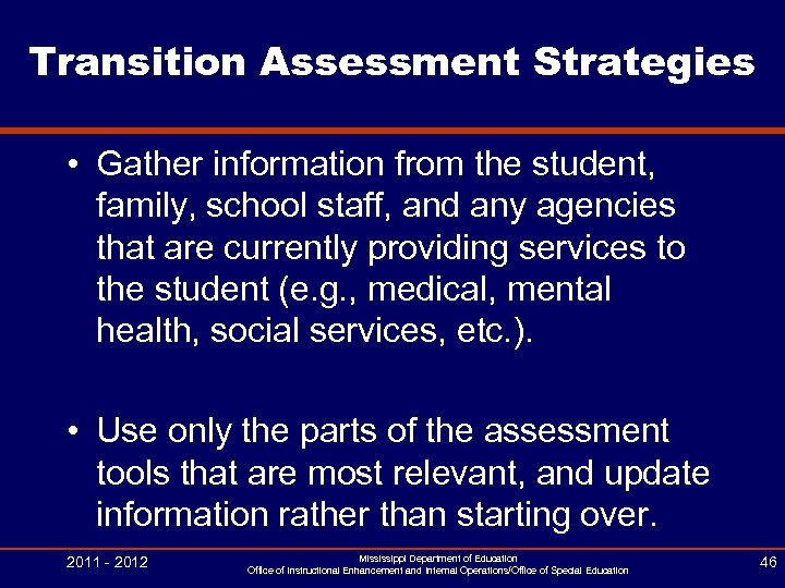 Transition Assessment Strategies • Gather information from the student, family, school staff, and any