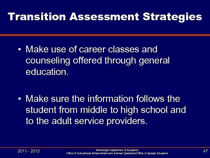 Transition Assessment Strategies • Make use of career classes and counseling offered through general