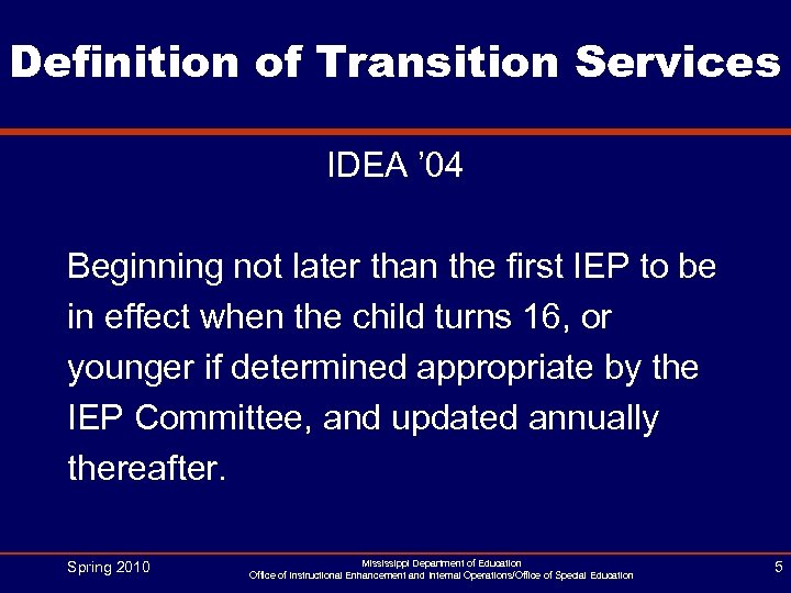 Definition of Transition Services IDEA ’ 04 Beginning not later than the first IEP