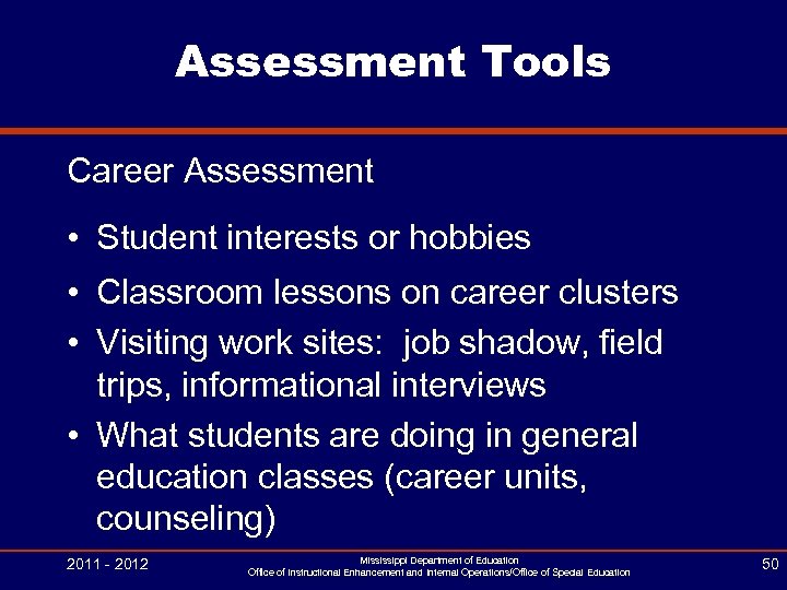 Assessment Tools Career Assessment • Student interests or hobbies • Classroom lessons on career