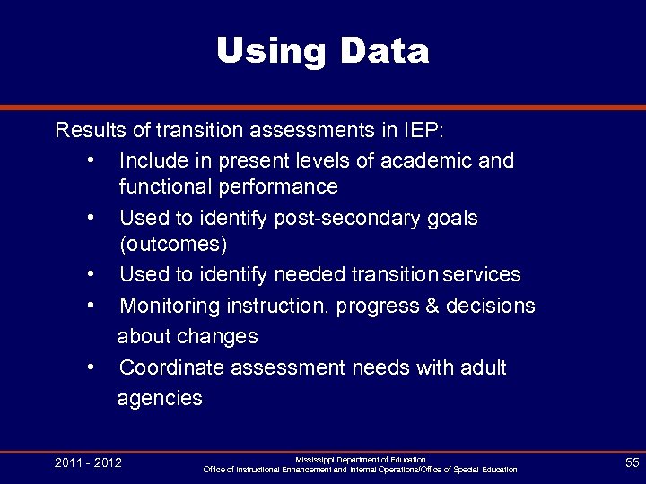 Using Data Results of transition assessments in IEP: • Include in present levels of