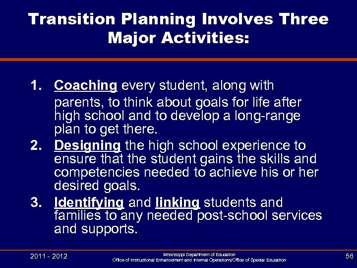 Transition Planning Involves Three Major Activities: 1. Coaching every student, along with parents, to