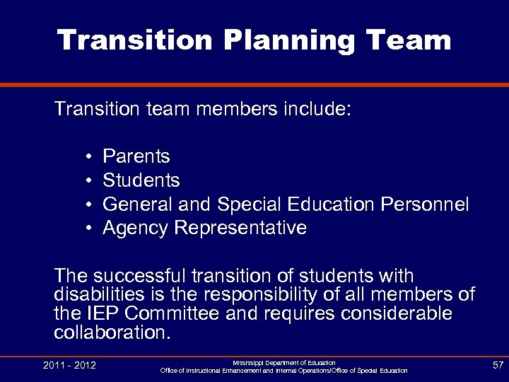 Transition Planning Team Transition team members include: • • Parents Students General and Special