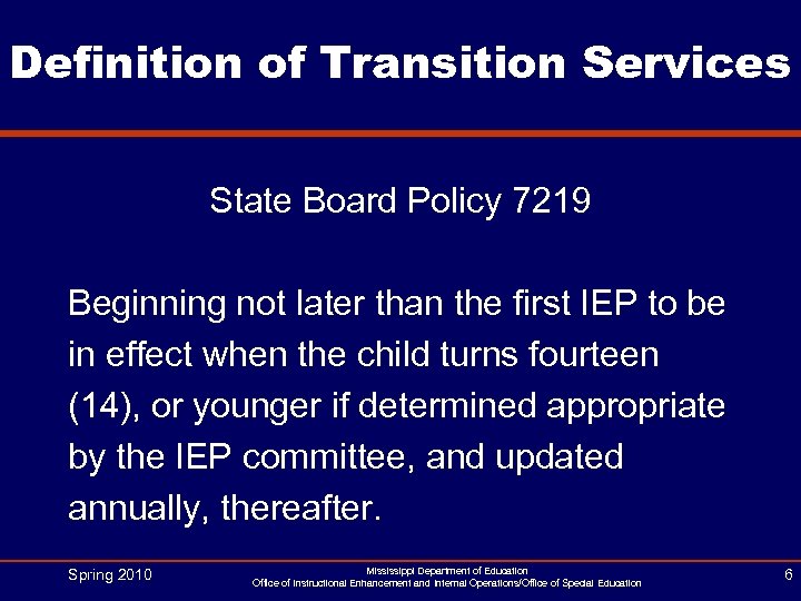 Definition of Transition Services State Board Policy 7219 Beginning not later than the first