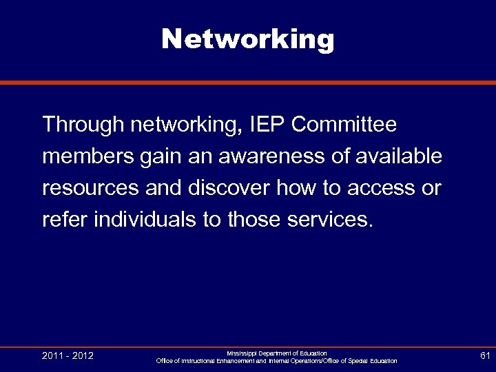 Networking Through networking, IEP Committee members gain an awareness of available resources and discover