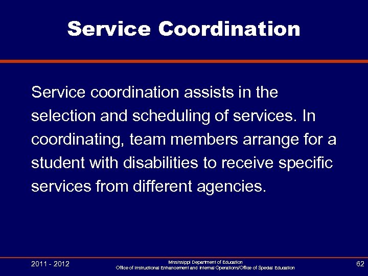 Service Coordination Service coordination assists in the selection and scheduling of services. In coordinating,