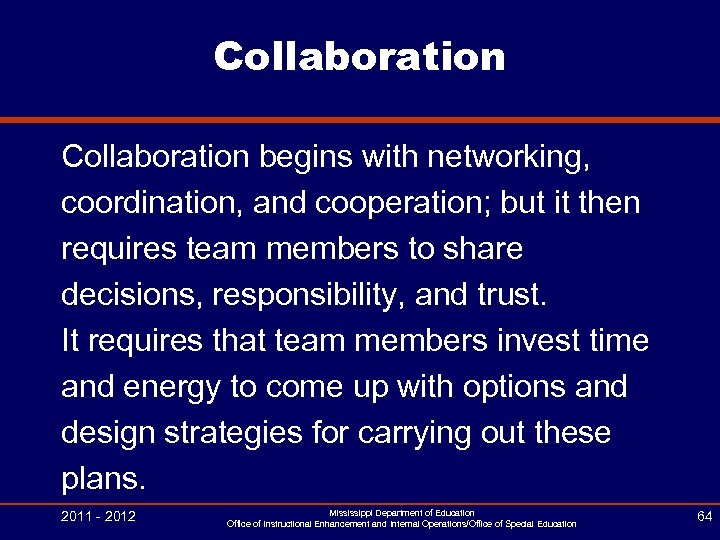 Collaboration begins with networking, coordination, and cooperation; but it then requires team members to