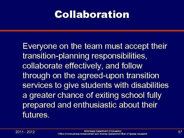 Collaboration Everyone on the team must accept their transition-planning responsibilities, collaborate effectively, and follow