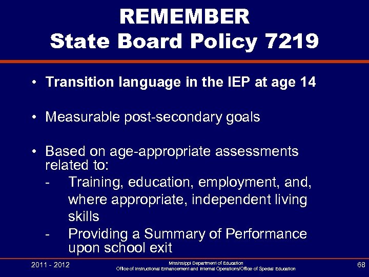 REMEMBER State Board Policy 7219 • Transition language in the IEP at age 14