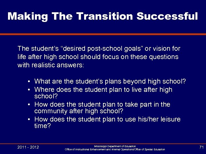 Making The Transition Successful The student’s “desired post-school goals” or vision for life after