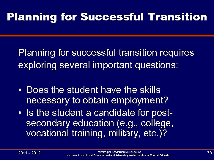 Planning for Successful Transition Planning for successful transition requires exploring several important questions: •