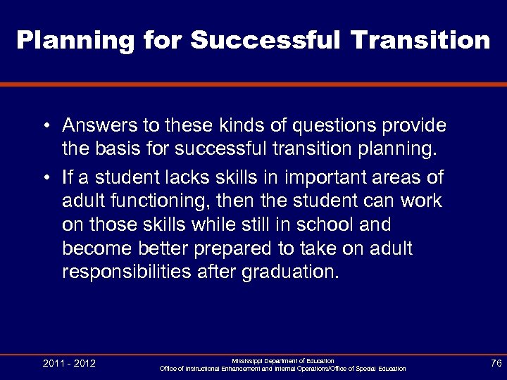 Planning for Successful Transition • Answers to these kinds of questions provide the basis