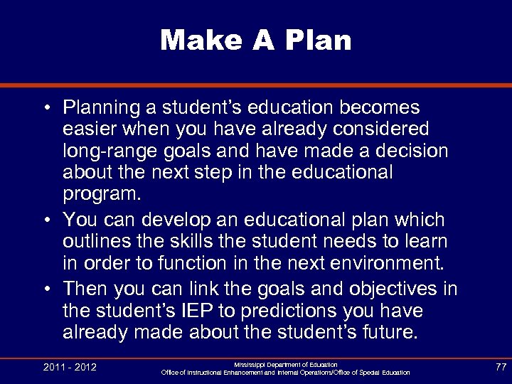 Make A Plan • Planning a student’s education becomes easier when you have already