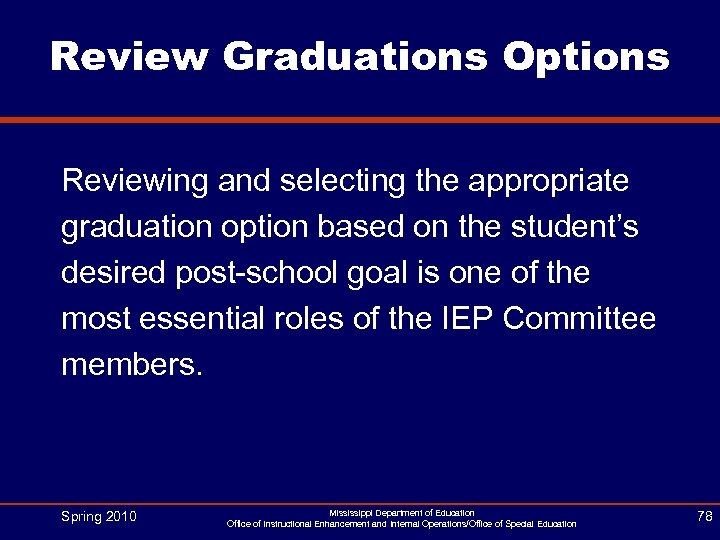 Review Graduations Options Reviewing and selecting the appropriate graduation option based on the student’s