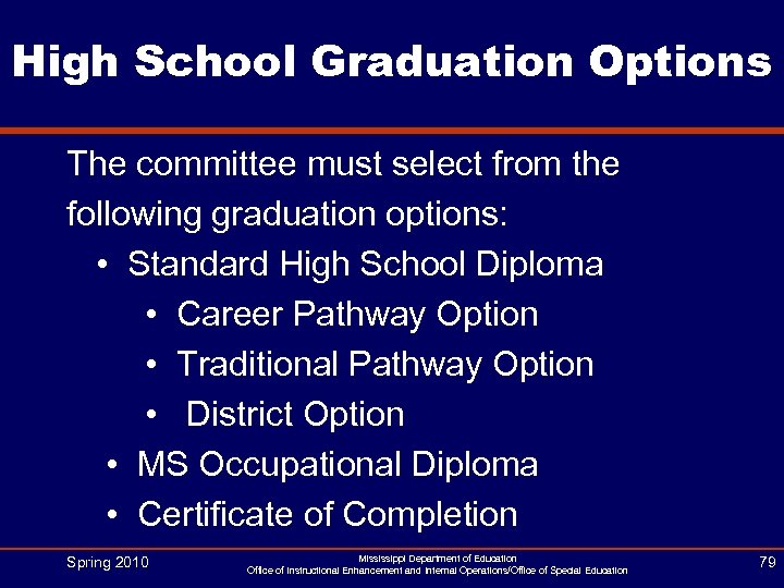 High School Graduation Options The committee must select from the following graduation options: •