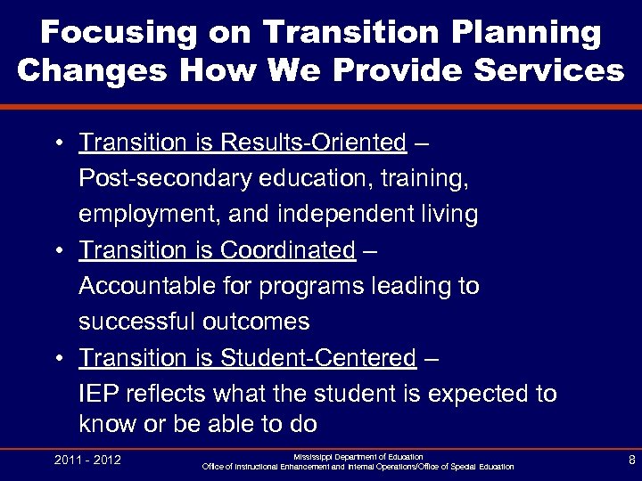 Focusing on Transition Planning Changes How We Provide Services • Transition is Results-Oriented –