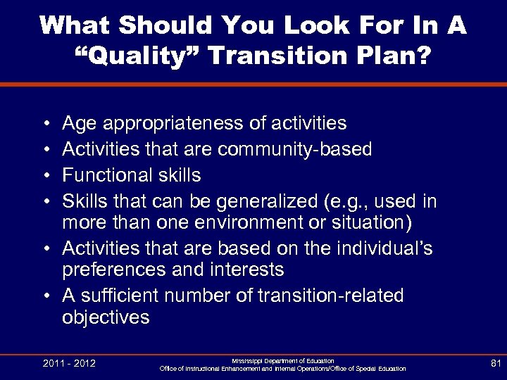 What Should You Look For In A “Quality” Transition Plan? • • Age appropriateness