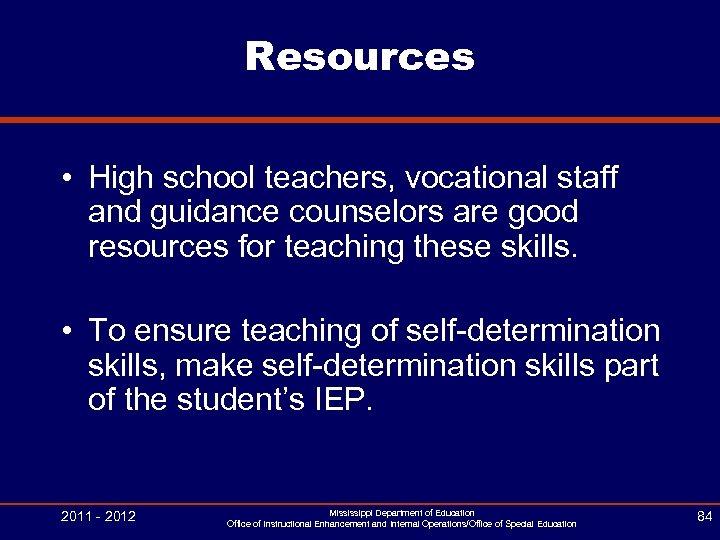 Resources • High school teachers, vocational staff and guidance counselors are good resources for