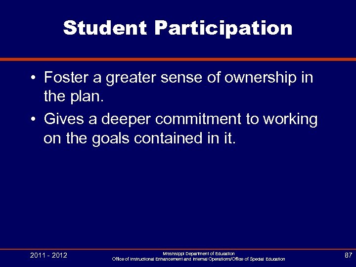 Student Participation • Foster a greater sense of ownership in the plan. • Gives