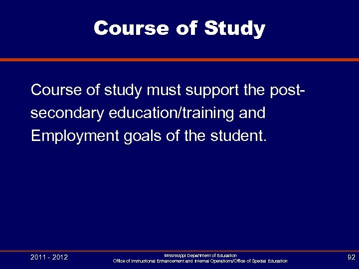 Course of Study Course of study must support the postsecondary education/training and Employment goals