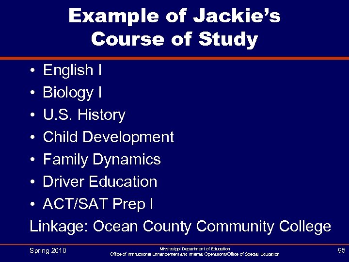 Example of Jackie’s Course of Study • English I • Biology I • U.