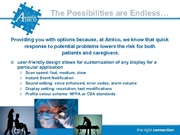 The Possibilities are Endless… Providing you with options because, at Amico, we know that