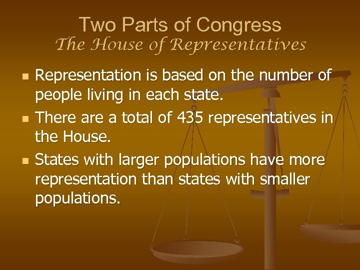 Two Parts of Congress The House of Representatives n n n Representation is based