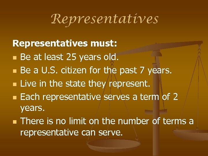 Representatives must: n Be at least 25 years old. n Be a U. S.