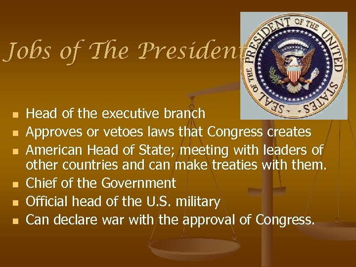 Jobs of The President n n n Head of the executive branch Approves or