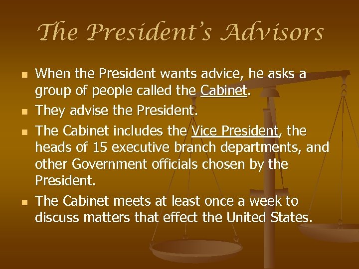 The President’s Advisors n n When the President wants advice, he asks a group