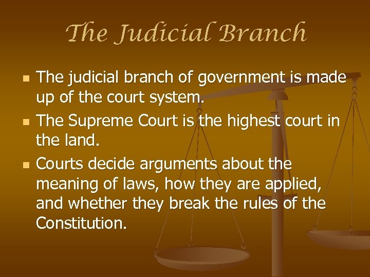 The Judicial Branch n n n The judicial branch of government is made up